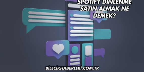 Spotify Dinlenme Satın Almak Ne Demek?