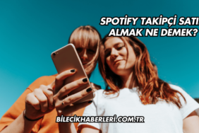 Spotify Takipçi Satın Almak Ne Demek?