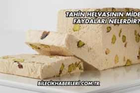 Tahin Helvasının Mideye Faydaları Nelerdir?