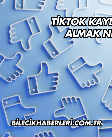 TikTok Kaydetme Satın Almak Ne Demek?