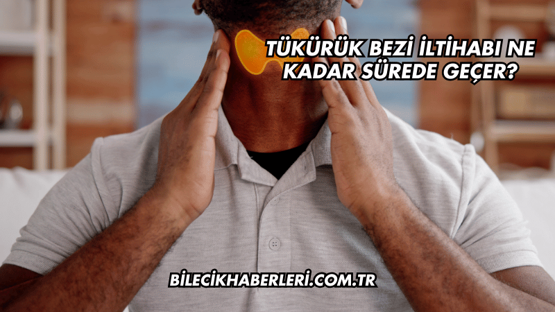 Tükürük Bezi İltihabı Ne Kadar Sürede Geçer?
