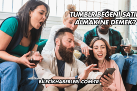 Tumblr Beğeni Satın Almak Ne Demek?