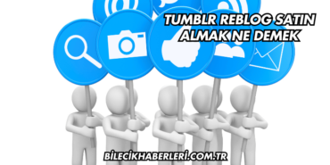 Tumblr Reblog Satın Almak Ne Demek