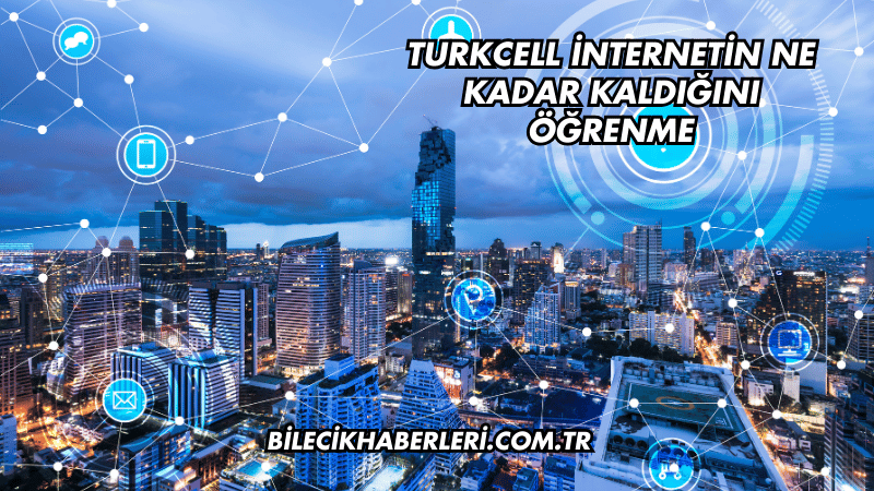 Turkcell İnternetin Ne Kadar Kaldığını Öğrenme