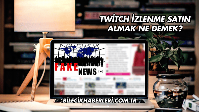 Twitch İzlenme Satın Almak Ne Demek?