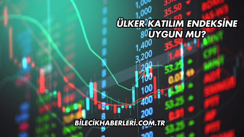 Ülker Katılım Endeksine Uygun mu?