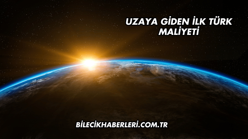 Uzaya Giden İlk Türk Maliyeti