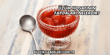 Üzüm Hoşafının Faydaları Nelerdir?