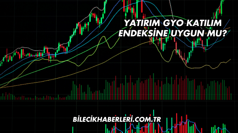 Yatırım GYO Katılım Endeksine Uygun mu?