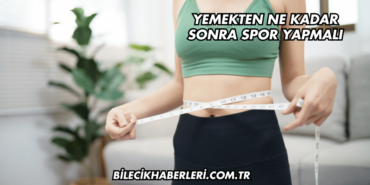 Yemekten Ne Kadar Sonra Spor Yapmalı