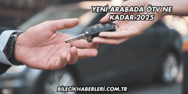 Yeni Arabada ÖTV Ne Kadar 2025