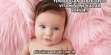 Yeni Doğan Bebeklere D Vitamini Ne Kadar Verilir?