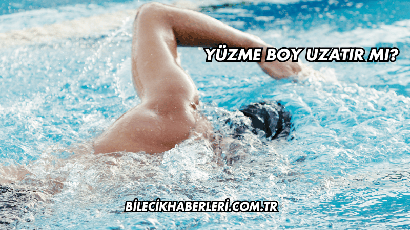 Yüzme Boy Uzatır mı?