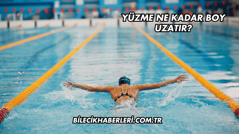 Yüzme Ne Kadar Boy Uzatır?