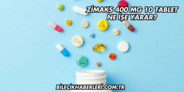 Zimaks 400 mg 10 Tablet Ne İşe Yarar?