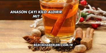 Anason Çayı Kilo Aldırır mı?