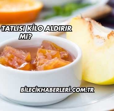 Ayva Tatlısı Kilo Aldırır mı?