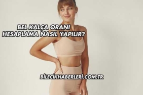 Bel Kalça Oranı Hesaplama Nasıl Yapılır?