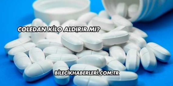 Coledan Kilo Aldırır mı?