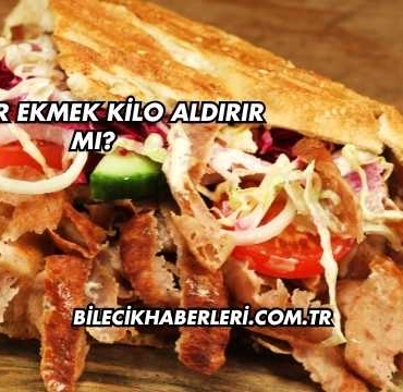 Döner Ekmek Kilo Aldırır mı?