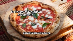 Ev Yapımı Pizza Kilo Aldırır mı?