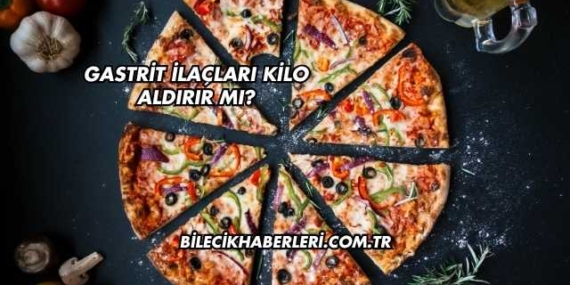 Gastrit İlaçları Kilo Aldırır mı?