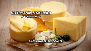Gece Peynir Yemek Kilo Aldırır mı?