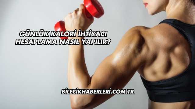 Günlük Kalori İhtiyacı Hesaplama Nasıl Yapılır?