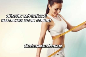 Günlük Yağ İhtiyacı Hesaplama Nasıl Yapılır?
