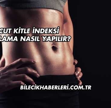 Vücut Kitle İndeksi Hesaplama Nasıl Yapılır?