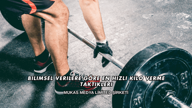 Bilimsel Verilere Göre En Hızlı Kilo Verme Taktikleri