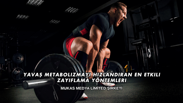 Yavaş Metabolizmayı Hızlandıran En Etkili Zayıflama Yöntemleri
