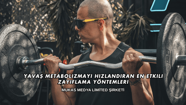 Yavaş Metabolizmayı Hızlandıran En Etkili Zayıflama Yöntemleri