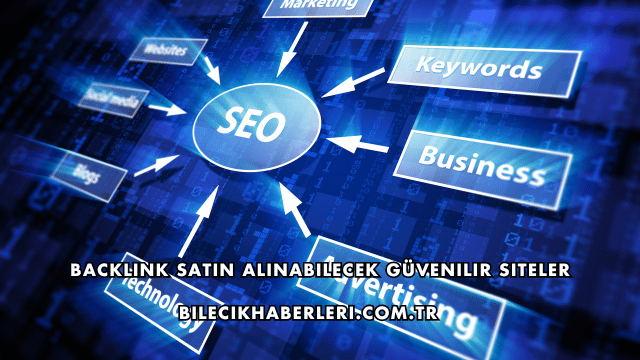 Backlink Satın Alınabilecek Güvenilir Siteler