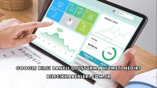 Google Bilgi Paneli Oluşturma Hizmeti Nedir?
