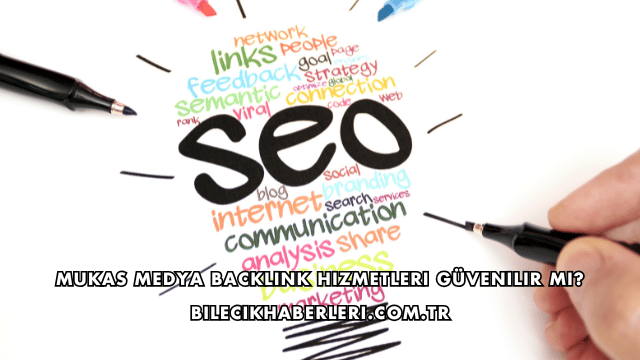 Mukas Medya Backlink Hizmetleri Güvenilir mi?