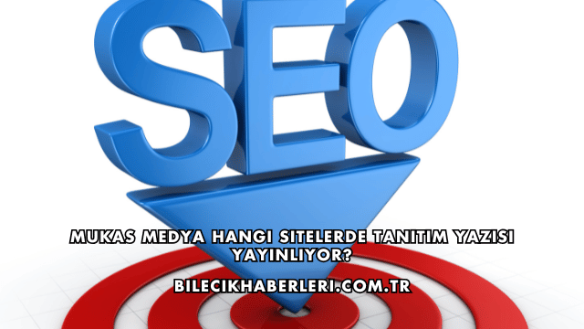Mukas Medya Hangi Sitelerde Tanıtım Yazısı Yayınlıyor?