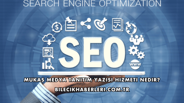 Mukas Medya Tanıtım Yazısı Hizmeti Nedir?