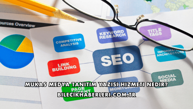 Mukas Medya Tanıtım Yazısı Hizmeti Nedir?