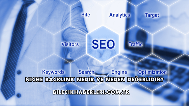 Niche Backlink Nedir ve Neden Değerlidir?