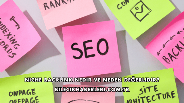 Niche Backlink Nedir ve Neden Değerlidir?