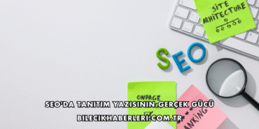 SEO'da Tanıtım Yazısının Gerçek Gücü