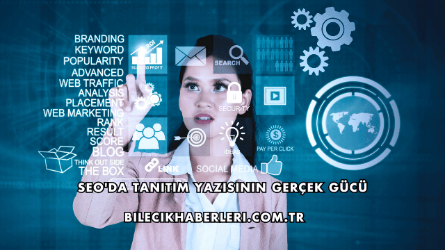 SEO'da Tanıtım Yazısının Gerçek Gücü