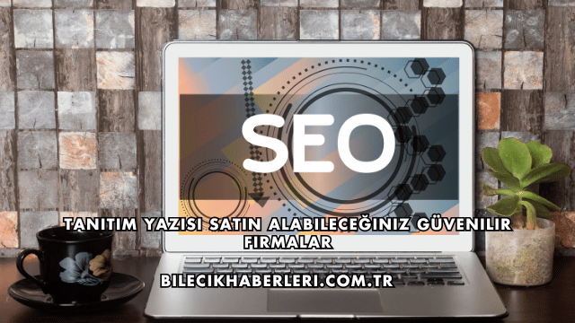Tanıtım Yazısı Satın Alabileceğiniz Güvenilir Firmalar