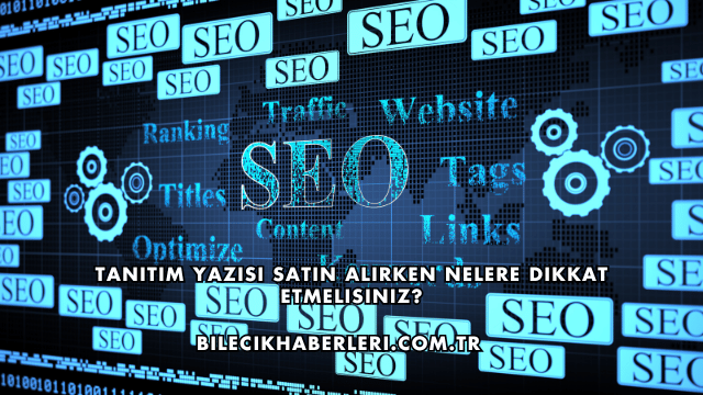Tanıtım Yazısı Satın Alırken Nelere Dikkat Etmelisiniz?