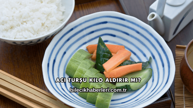 Acı Turşu Kilo Aldırır mı?