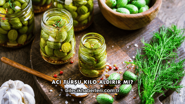 Acı Turşu Kilo Aldırır mı?