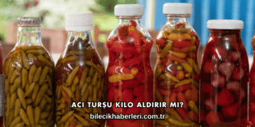 Acı Turşu Kilo Aldırır mı?