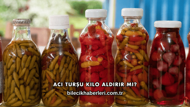 Acı Turşu Kilo Aldırır mı?