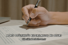 Adres Değişikliği Bildirilmezse Ne Olur?